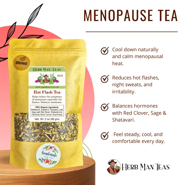 HOT FLASH TEA- for menopause symptoms, especially hot flashes. It works great!
