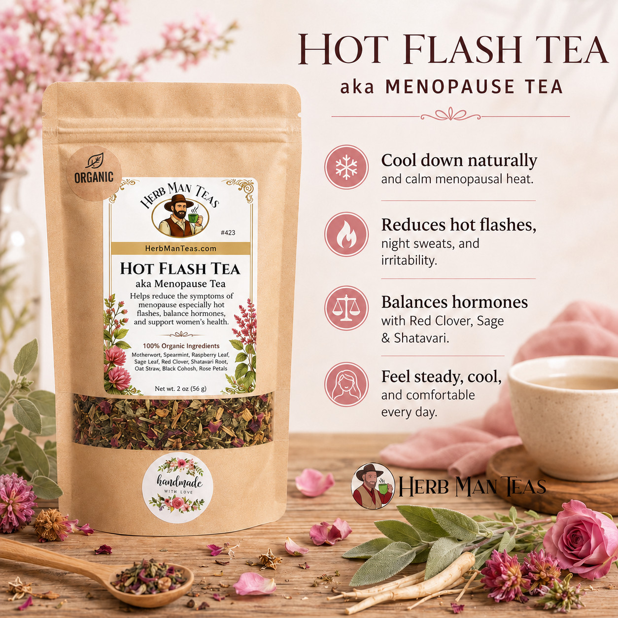 HOT FLASH TEA- for menopause symptoms, especially hot flashes. It works great!