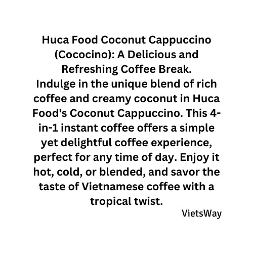 Huca Food – Instant Coffee 4in1 Coconut Cappuccino Vietnamese Coffee 272G & 850G